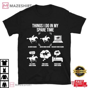 Things I Do In My Spare Time Funny Horse Racing Lover T Shirt (2)
