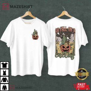 Go Fall On A Cactus Pumpkin Sublimation T Shirt (1)
