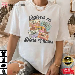 Raised On The Dixie Chicks Country Music T Shirt (3)