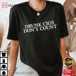 Official Drunk Cigs Don’t Count T shirts (3)