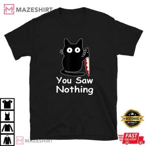 Funny Cat Lover You Saw Nothing Black Cat T Shirt (1)