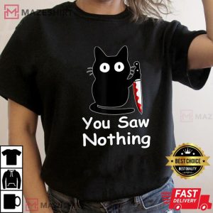 Funny Cat Lover You Saw Nothing Black Cat T Shirt (3)
