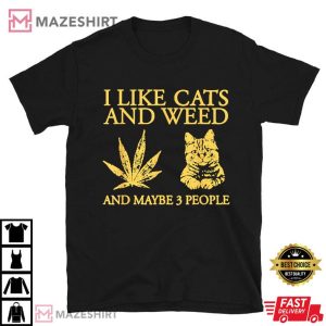 I Like Cats And Weed And Maybe 3 People T Shirt (1)