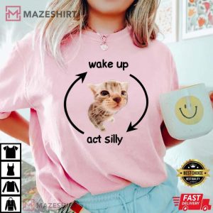 Wake Up Act Silly Cat Lover T Shirt (1)