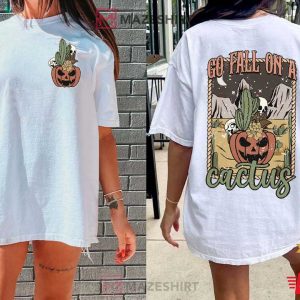 Go Fall On A Cactus Pumpkin Halloween T Shirt (1)