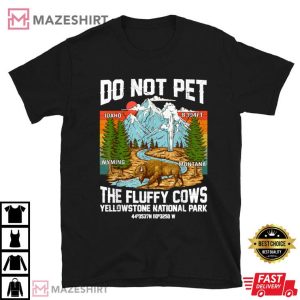 Do Not Pet The Fluffy Cows Bison Yellowstone National Park T Shirt (1)