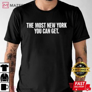The Most New York You Can Get T Shirt (2)