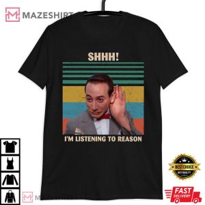 Pee wee Herman Shhh I'm Listening To Reason T Shirt (3)