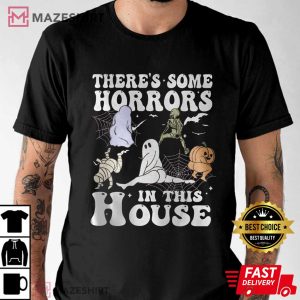 Halloween There’s Some Horrors In This House T Shirt (1)