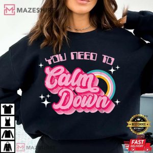 You Need To Calm Down Funny Quotes T Shirt (1)