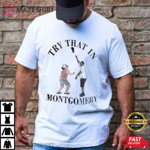 Try That In Montgomery Alabama Brawl T Shirt (3)