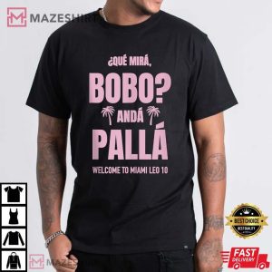 Lionel Messi Que Mira Bobo Anda Palla T Shirt (2)