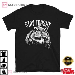 Stay Trashy Raccoon Lover T Shirt (1)