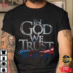 In God We Trust Pray Fast Vote Independence Day T Shirt (1)