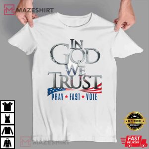 In God We Trust Pray Fast Vote Independence Day T Shirt (4)