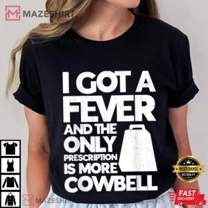 Cow Bell The Only Prescription Funny Drummer T Shirt (3)