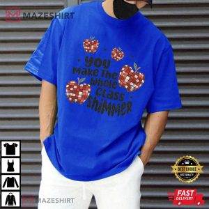 Teacher You Make The Whole Class Shimmer T Shirt (4)