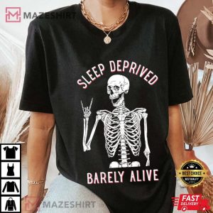 Sleep Deprived Barely Alive Skeleton Halloween T Shirt (2)