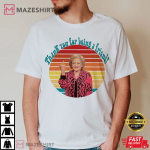 Betty White Thank You For Being A Friend T Shirt (2)