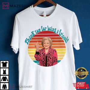 Betty White Thank You For Being A Friend T Shirt (3)