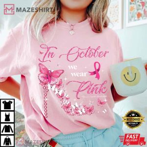 Breast Cancer Awareness In October We Wear Pink Best T-Shirt