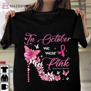Breast Cancer Awareness In October We Wear Pink Best T-Shirt
