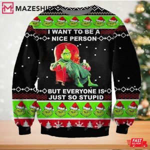 Grinch Want To Be Nice Person Ugly Sweater Grinch Want To Be Nice Person Ugly Sweater