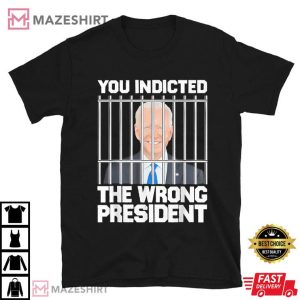 Biden You Indicted The Wrong President T Shirt (2)