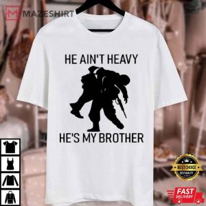 Military He Ain’t Heavy He’s My Brother T Shirt 2