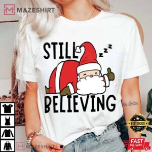 Still Believing In Santa Xmas T Shirt