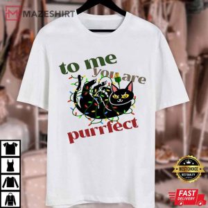 Christmas Cat To Me You Are Purrfect T Shirt 1