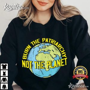 Burn The Patriarchy Not The Planet Feminism Feminist T Shirt (2)