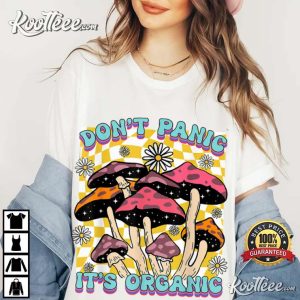 Mushroom Lover Don't Panic It's Organic Psychedelic Groovy T Shirt (2)