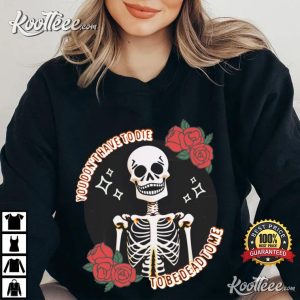 Halloween You Don't Have To Die To Be Dead To Me Funny T Shirt (2)