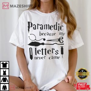 Harry Potter Paramedic Because My Letters Never Came T Shirt (2)
