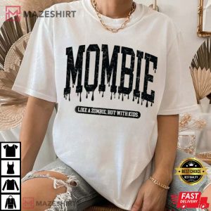 Halloween Mom Momster Mombie Like a Zombie But With Kids T Shirt