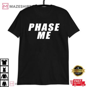 Phase Me T Shirt (2)