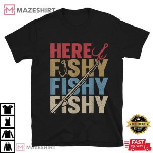 Here Fishy Fishing Lover T Shirt (1)