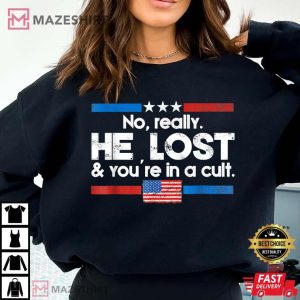 He Lost And You're In A Cult T Shirt (1)