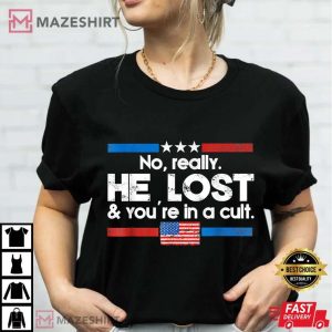 He Lost And You're In A Cult T Shirt (4)