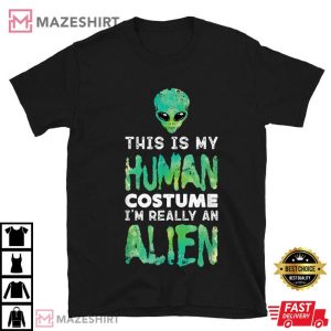 My Human Costume I'm Really An Alien T Shirt (1)