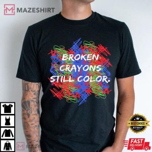 Mental Health Awareness Supporter Broken Crayons Still Color T Shirt (3)