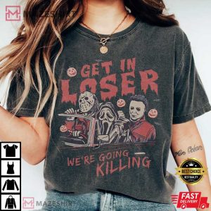 Get In Loser We’re Going Killing Comfort Color T Shirt (1)