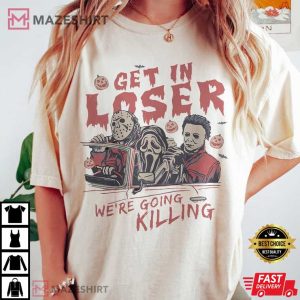 Get In Loser We’re Going Killing Comfort Color T Shirt (3)