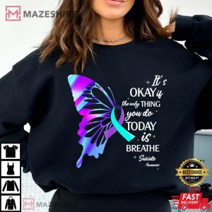 Suicide Prevention Awareness Its Okay If The Only Thing You Do Today Is Breathe T Shirt (1)