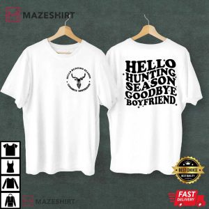 Hello Hunting Season Goodbye Boyfriend Gift For Her T Shirt (2)
