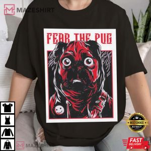 Fear the Pug Dog Lover T Shirt (2)