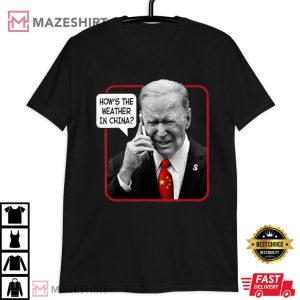 Biden How’s The Weather in China T Shirt (3)