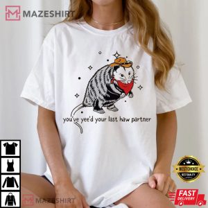 Cowboy Possum You Just Yee'd Your Last Haw T Shirt (2)