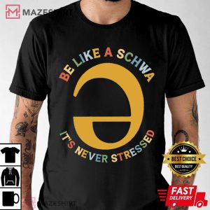Dyslexia Teacher Be Like A Schwa Speech Pathologist T Shirt (1)